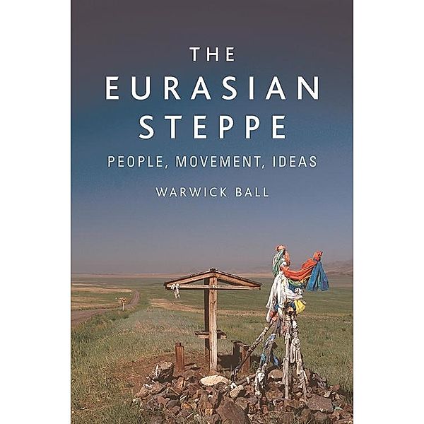 Eurasian Steppe, Warwick Ball