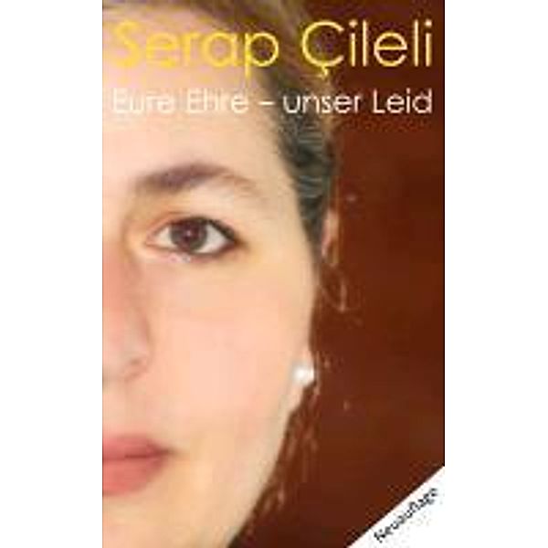 Eure Ehre - unser Leid, Serap Çileli