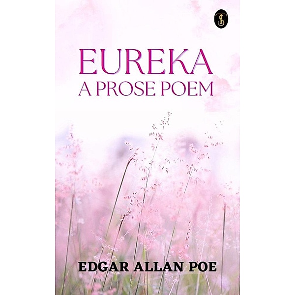 Eureka: A Prose Poem, Edgar Allan Poe