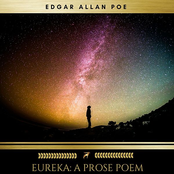 Eureka: A Prose Poem, Edgar Allan Poe