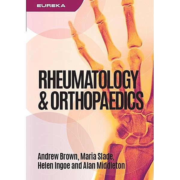 Eureka: Rheumatology and Orthopaedics / Eureka, Andrew Brown, Maria Slade, Helen Ingoe, Alan Middleton