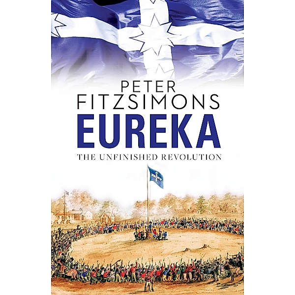 Eureka: The Unfinished Revolution / Puffin Classics, Peter FitzSimons
