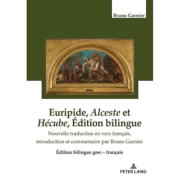 Euripide, Alceste et Hécube Édition bilingue, Bruno Garnier