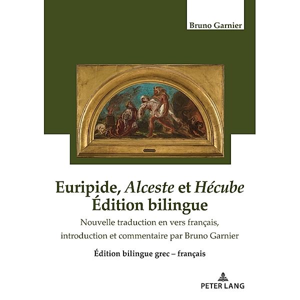 Euripide, Alceste et Hécube Édition bilingue, Bruno Garnier