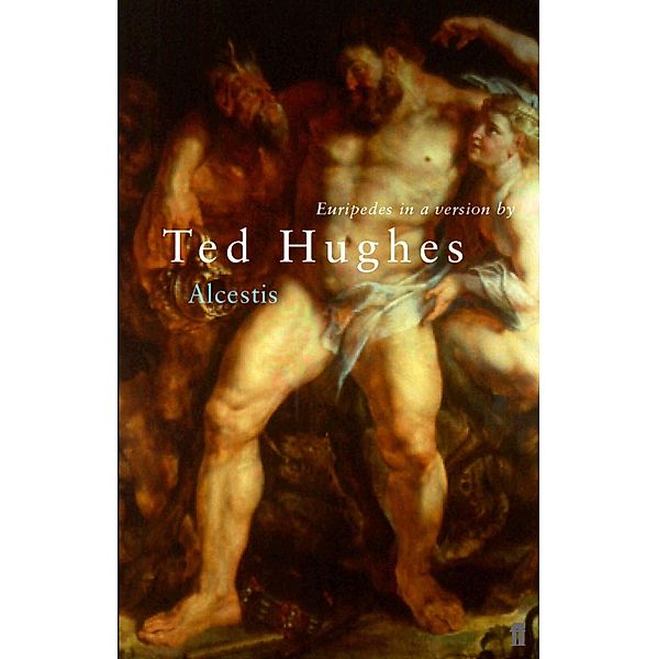 Euripides' Alcestis, Ted Hughes