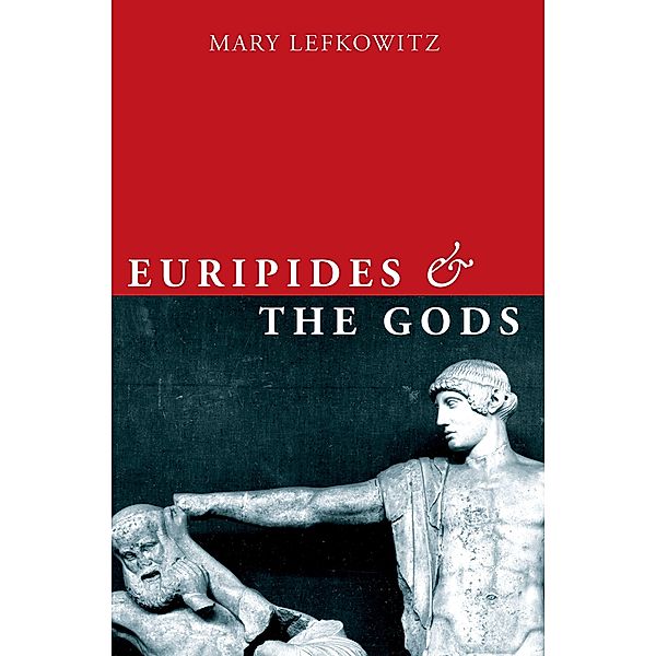 Euripides and the Gods, Mary Lefkowitz