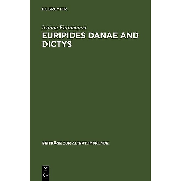 Euripides Danae and Dictys / Beiträge zur Altertumskunde Bd.228, Ioanna Karamanou