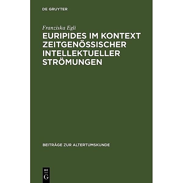 Euripides im Kontext zeitgenössischer intellektueller Strömungen / Beiträge zur Altertumskunde Bd.189, Franziska Egli
