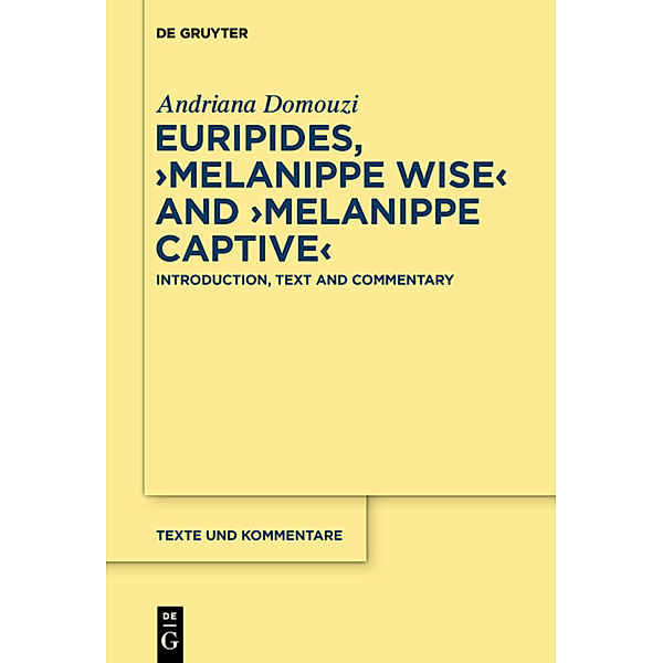 Euripides, 'Melanippe Wise' and 'Melanippe Captive', Andriana Domouzi