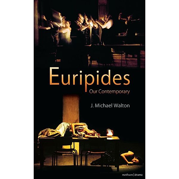 Euripides Our Contemporary, J. Michael Walton