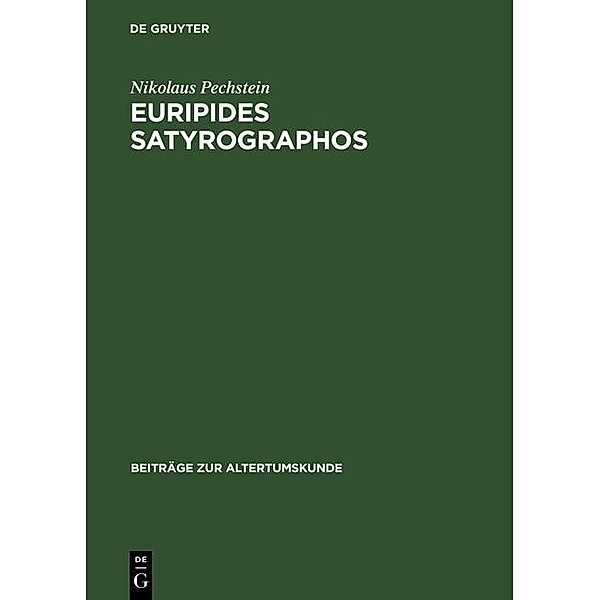 Euripides Satyrographos / Beiträge zur Altertumskunde Bd.115, Nikolaus Pechstein