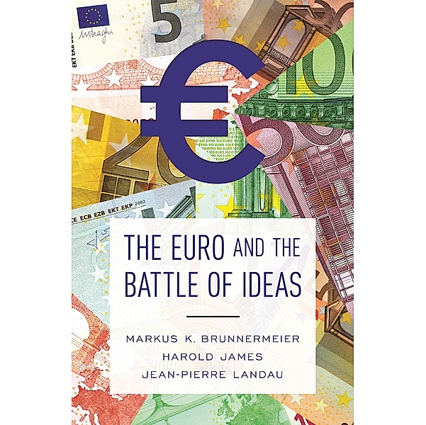Euro and the Battle of Ideas, Markus K. Brunnermeier