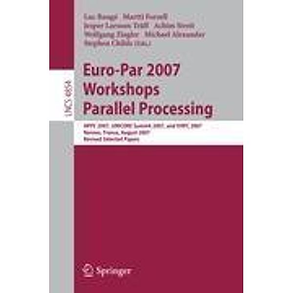 Euro-Par 2007 Workshops: Parallel Processing