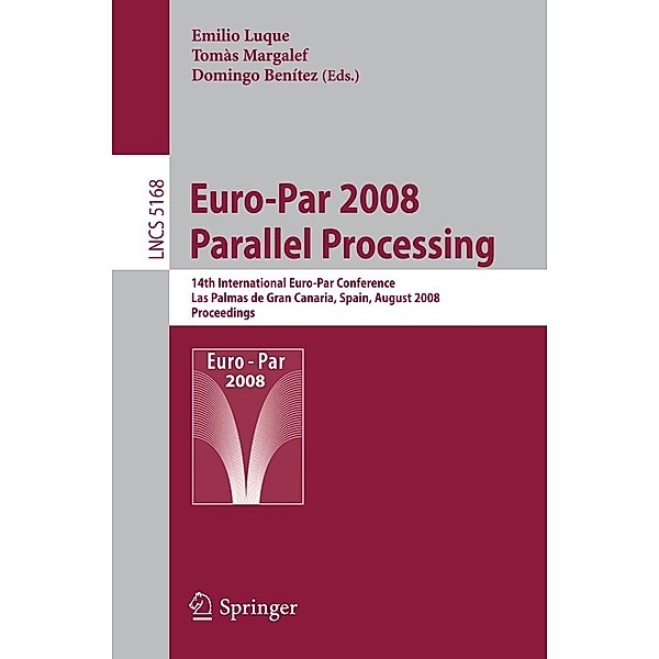 Euro-Par 2008 Parallel Processing / Lecture Notes in Computer Science Bd.5168