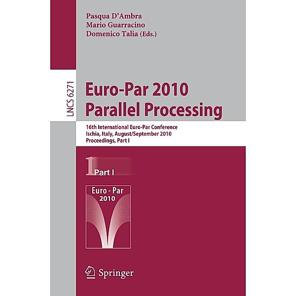 Euro-Par 2010 - Parallel Processing / Lecture Notes in Computer Science Bd.6271