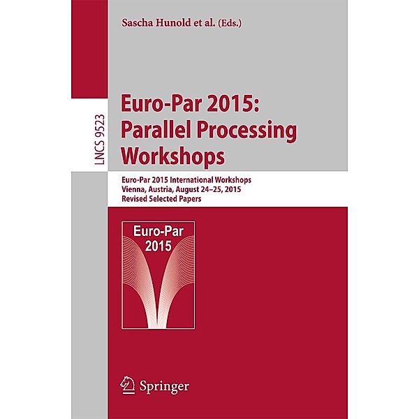 Euro-Par 2015: Parallel Processing Workshops / Lecture Notes in Computer Science Bd.9523
