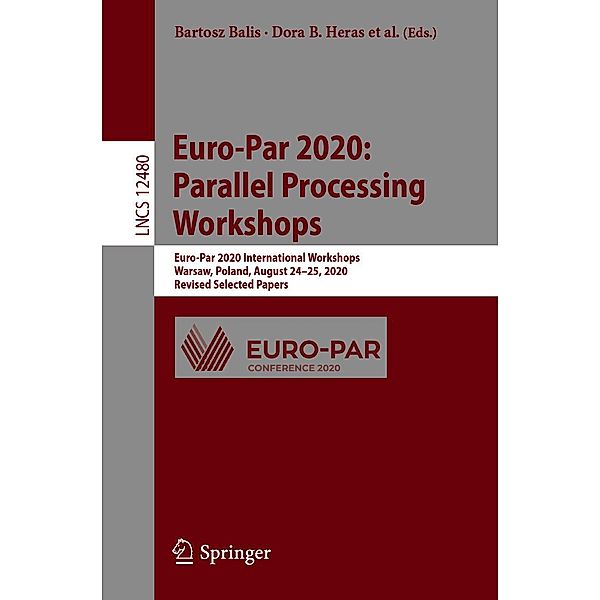 Euro-Par 2020: Parallel Processing Workshops / Lecture Notes in Computer Science Bd.12480