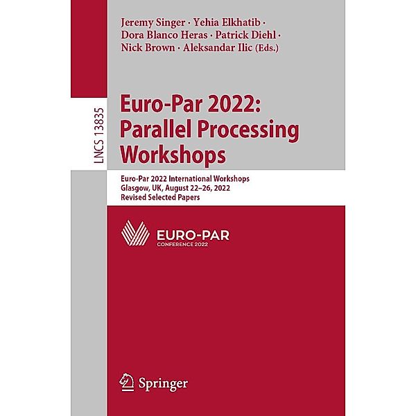 Euro-Par 2022: Parallel Processing Workshops / Lecture Notes in Computer Science Bd.13835