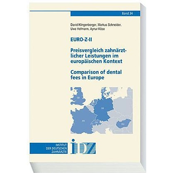 Euro-Z-II Preisvergleich zahnärztlicher Leistungen im europäischen Kontext / Comparison of dental fees in Europe, David Klingenberger, Markus Schneider, Uwe Hofmann, Aynur Köse