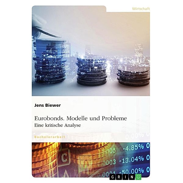 Eurobonds. Modelle und Probleme, Jens Biewer