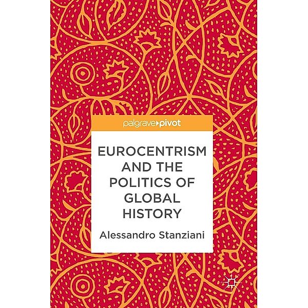 Eurocentrism and the Politics of Global History / Psychology and Our Planet, Alessandro Stanziani