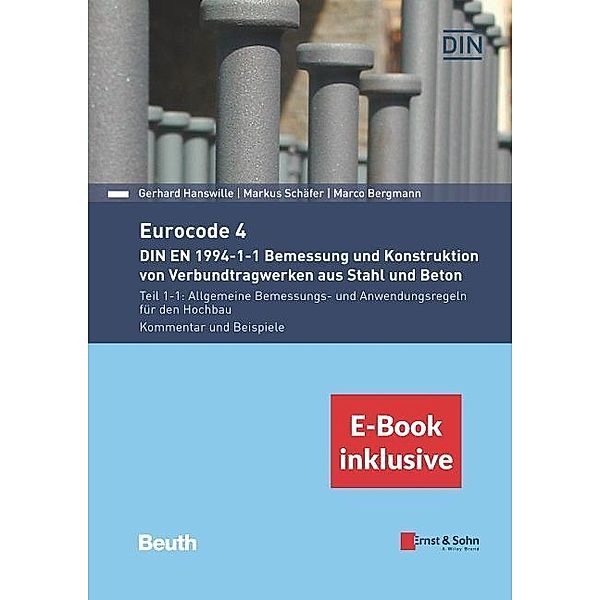 Eurocode 4 - DIN EN 1994-1-1 Bemessung und Konstruktion von Verbundtragwerken aus Stahl und Beton., m. 1 Buch, m. 1 E-Bo, Gerhard Hanswille, Marco Bergmann, Markus Schäfer