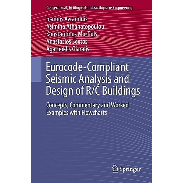 Eurocode-Compliant Seismic Analysis and Design of R/C Buildings / Geotechnical, Geological and Earthquake Engineering Bd.38, Ioannis Avramidis, A. Athanatopoulou, Konstantinos Morfidis, Anastasios Sextos, Agathoklis Giaralis