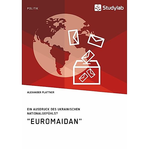 Euromaidan. Ein Ausdruck des ukrainischen Nationalgefühls?, Alexander Plattner