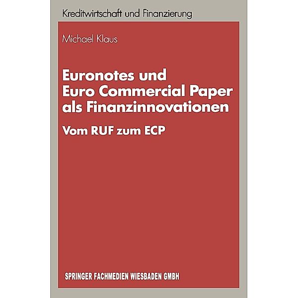 Euronotes und Euro Commercial Paper als Finanzinnovationen / Schriftenreihe für Kreditwirtschaft und Finanzierung Bd.4, Michael Klaus
