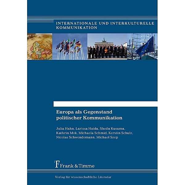 Europa als Gegenstand politischer Kommunikation, Julia Hahn, Larissa Haida, Sheila Kusuma, Kathrin Mok, Michaela Schmid, Kerstin Schulz, Nicolas Schw