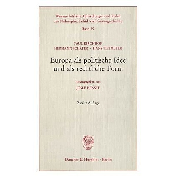 Europa als politische Idee und als rechtliche Form., Paul Kirchhof, Hermann Schäfer, Hans Tietmeyer