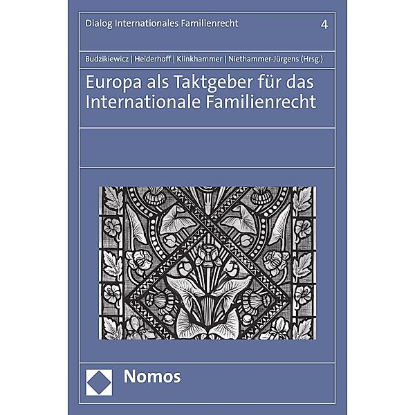 Europa als Taktgeber für das Internationale Familienrecht / Dialog Internationales Familienrecht Bd.4