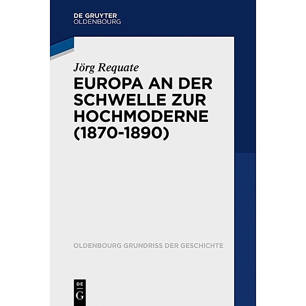 Europa an der Schwelle zur Hochmoderne (1870-1890), Jörg Requate
