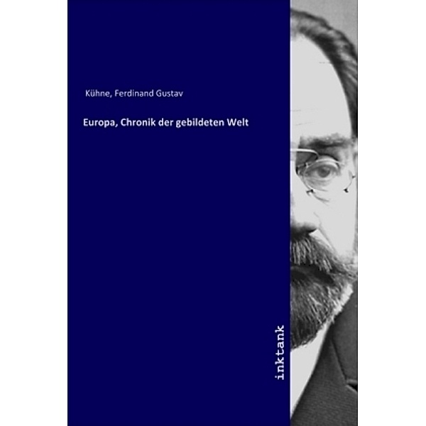 Europa, Chronik der gebildeten Welt, Ferdinand Gustav Kühne