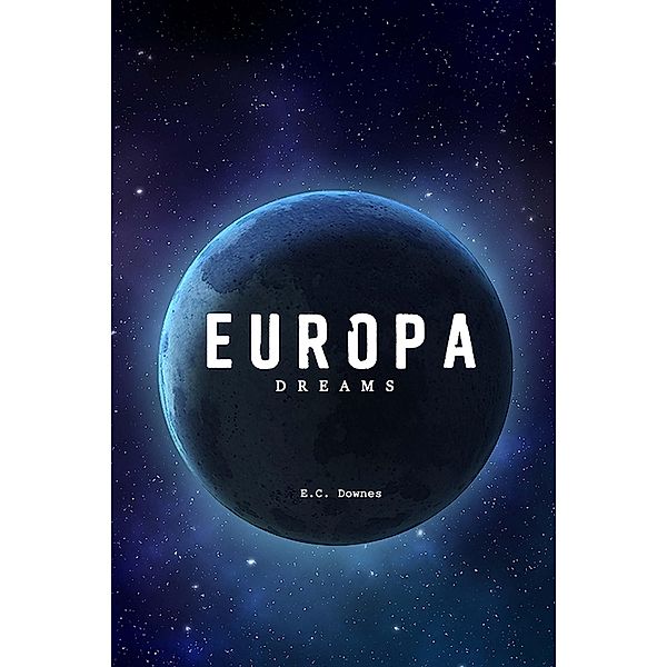 Europa Dreams / EUROPA, E. C. Downes