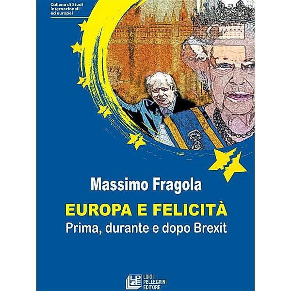 Europa e felicità. Prima, durante e dopo Brexit, Massimo Fragola