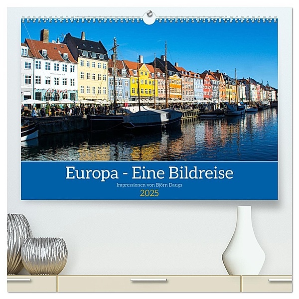 Europa - Eine Bildreise (hochwertiger Premium Wandkalender 2025 DIN A2 quer), Kunstdruck in Hochglanz, Calvendo, Fotos © Björn Daugs