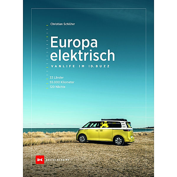 Europa elektrisch - Vanlife im ID. Buzz, Christian Schlüter