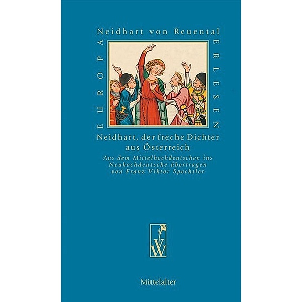 Europa Erlesen Mittelalter / Neidhart, der freche Dichter aus Österreich, Neidhart Von Reuental