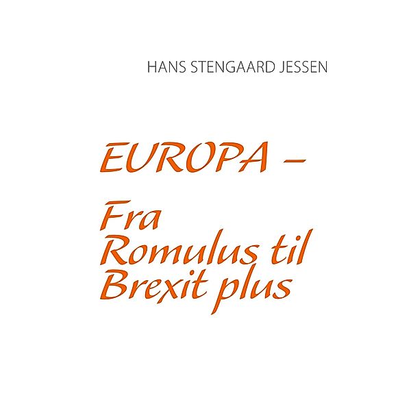 Europa - Fra Romulus til Brexit plus, Hans Stengaard Jessen