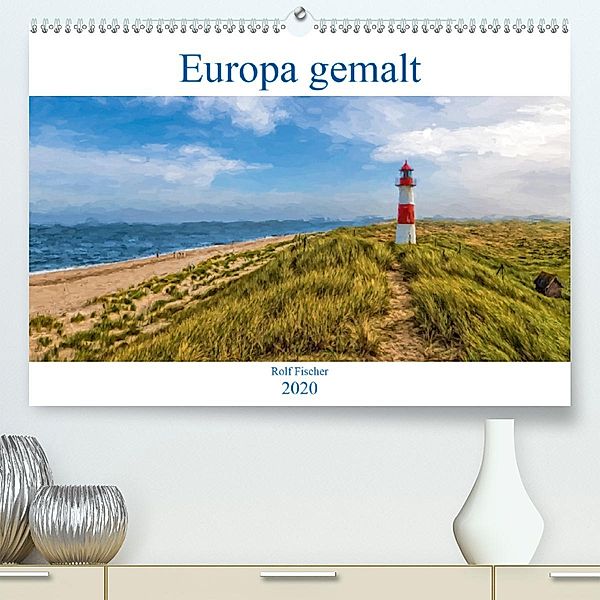 Europa gemalt (Premium-Kalender 2020 DIN A2 quer), Rolf Fischer