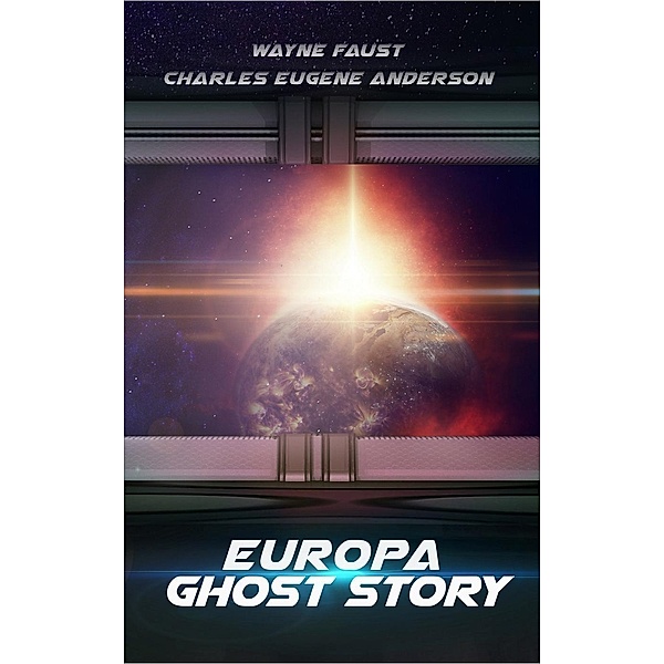 Europa Ghost Story (Jupiter Saga) / Jupiter Saga, Charles Eugene Anderson, Wayne Faust