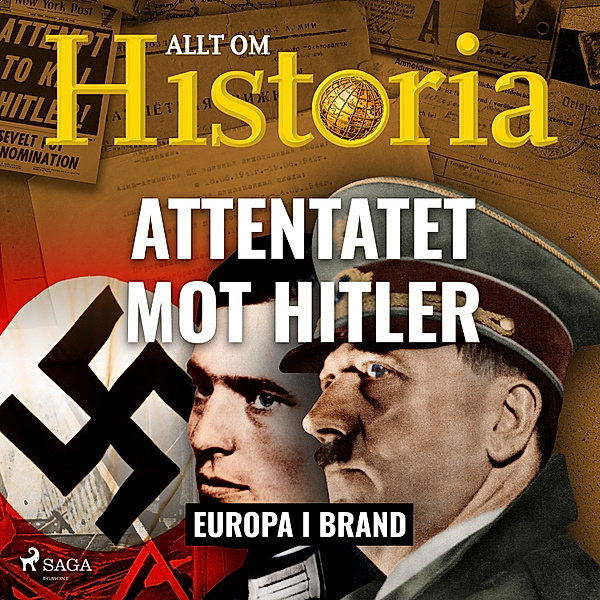 Europa i brand - 8 - Attentatet mot Hitler, Allt om Historia