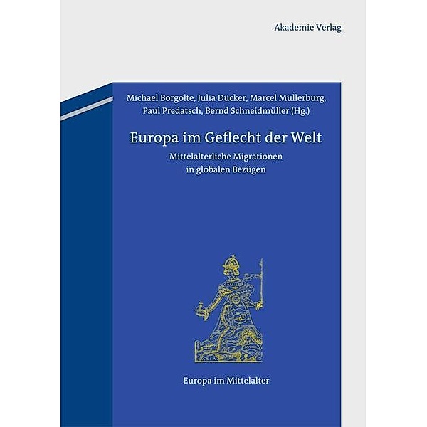 Europa im Geflecht der Welt / Europa im Mittelalter Bd.20