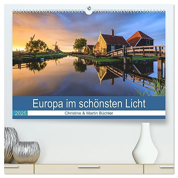 Europa im schönsten Licht (hochwertiger Premium Wandkalender 2025 DIN A2 quer), Kunstdruck in Hochglanz, Calvendo, Christine Büchler & Martin Büchler