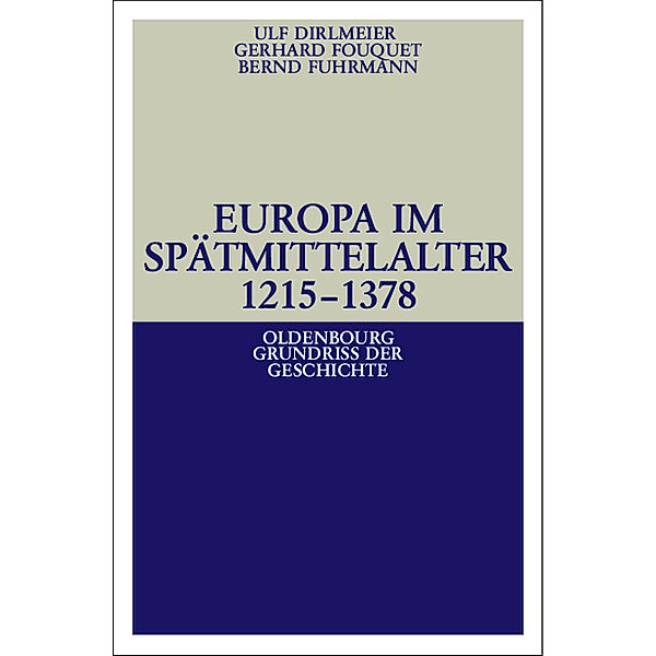 Europa im Spätmittelalter 1215-1378, Ulf Dirlmeier, Gerhard Fouquet, Bernd Fuhrmann