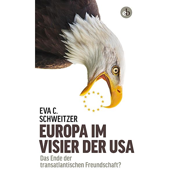 Europa im Visier der USA, Eva C. Schweitzer