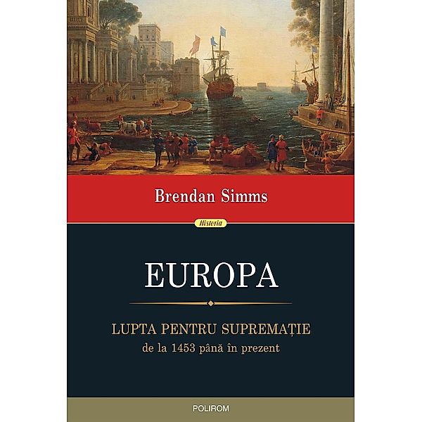 Europa: lupta pentru suprematie, de la 1453 pâna în prezent / Historia, Brendan Simms