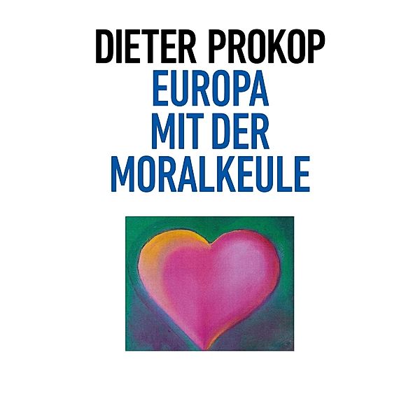 Europa mit der Moralkeule, Dieter Prokop