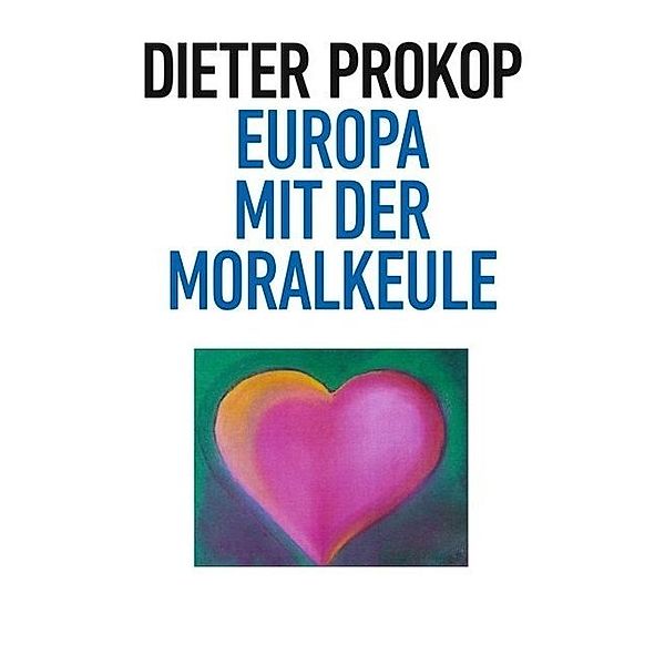 Europa mit der Moralkeule, Dieter Prokop